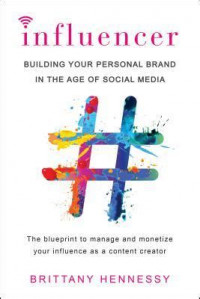 Influencer : Building your personal Brand In The Age Of Social Media